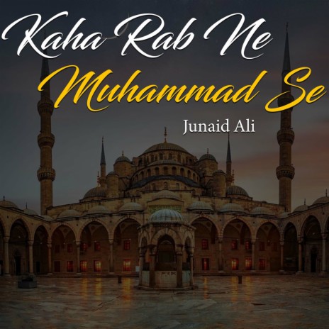 Kaha Rab Ne Muhammad Se | Boomplay Music