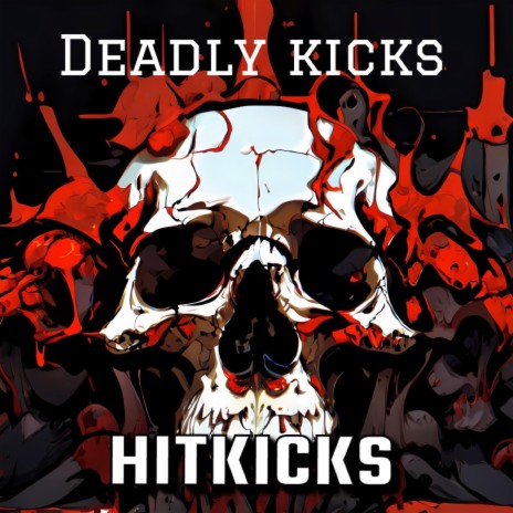 Deadly Kicks | Boomplay Music