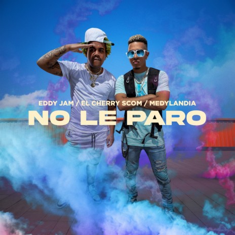 No Le Paro ft. El Cherry Scom & Medylandia | Boomplay Music