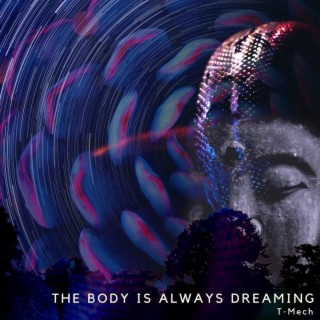 The Body is Always Dreaming