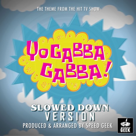 Yo Gabba Gabba! Main Theme (From ''Yo Gabba Gabba!'') (Slowed Down) | Boomplay Music