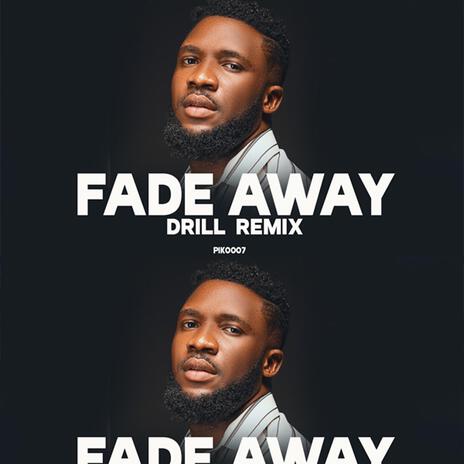 FADE AWAY DRILL REMIXX | Boomplay Music