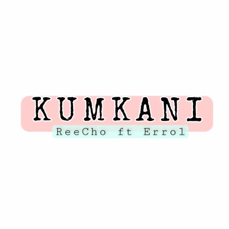 Kumkani ft. Errol | Boomplay Music