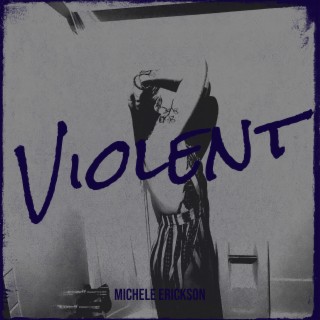 Download Michele Erickson album songs Violent Boomplay Music