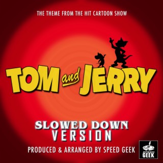 Tom And Jerry Main Theme (From Tom And Jerry) (Slowed Down)