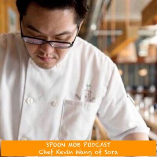 #65 - Chef Kevin Wang of Sora