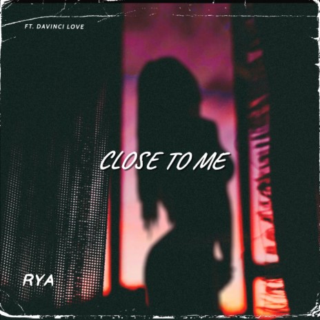 Close To Me ft. Davinci Love | Boomplay Music