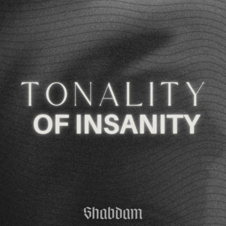 Tonality Of Insanity | Boomplay Music