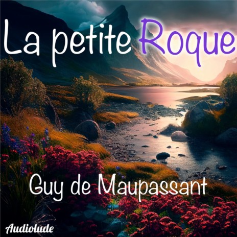 La petite Roque, Partie 11 ft. Guy de Maupassant | Boomplay Music