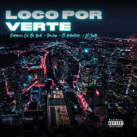 LOCO POR VERTE ft. Tomcry, El Autenticko & Lil Jevito | Boomplay Music