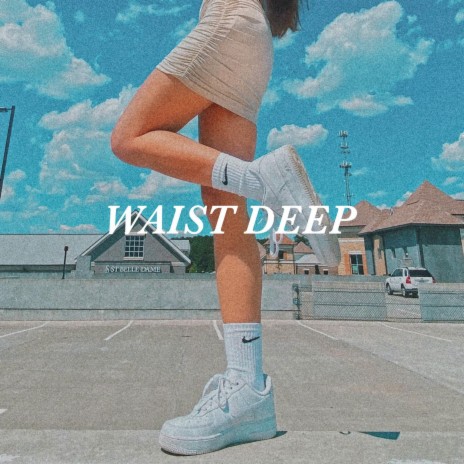 WAIST DEEP | Boomplay Music
