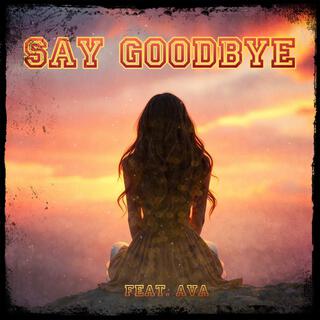 Say goodbye