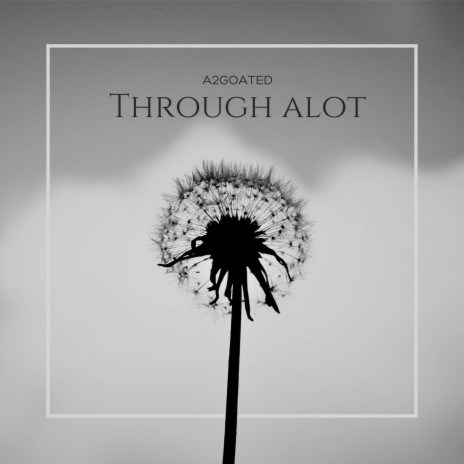 Through alot | Boomplay Music