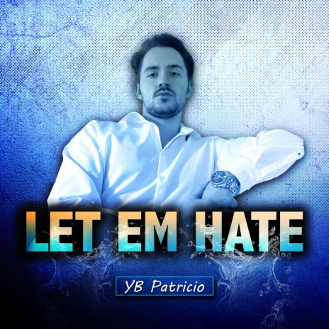 LET EM HATE