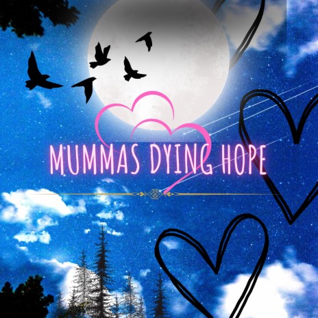 mummas Dying Hope | Boomplay Music