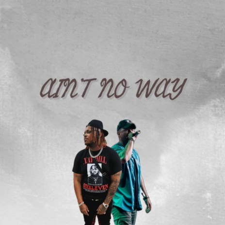 Ain't No Way ft. Xay Hill | Boomplay Music