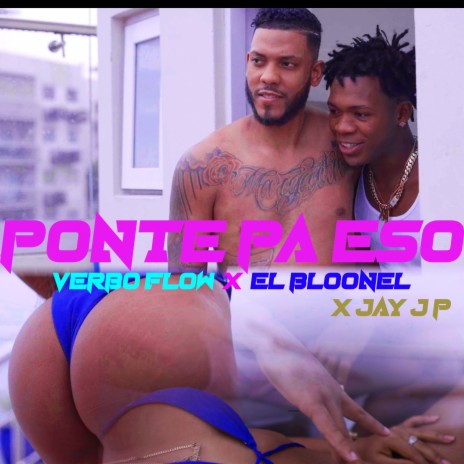 Ponte pa eso ft. El Bloonel & Jay J P | Boomplay Music