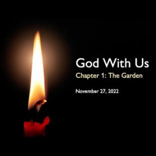 1st Advent (2022) Chapter 1: The Garden ~ Pastor Brent Dunbar