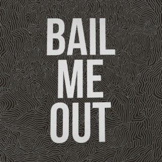 Bail Me Out