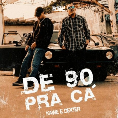 De 90 pra Cá ft. Dexter & AMUSIK | Boomplay Music