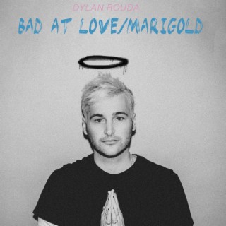 Bad At Love / Marigold