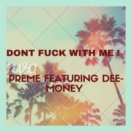 DONT FUCK WITH ME ft. DEE-MONEY