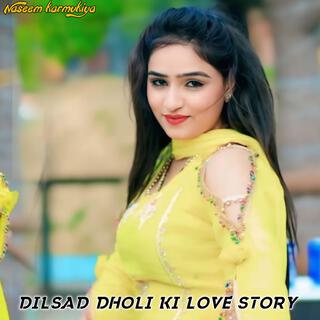 Dilsad Dholi ki love story