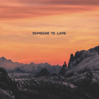 someone to love. lyrics | Boomplay Music