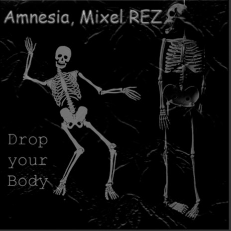 Drop Your Body ft. Amnesia | Boomplay Music