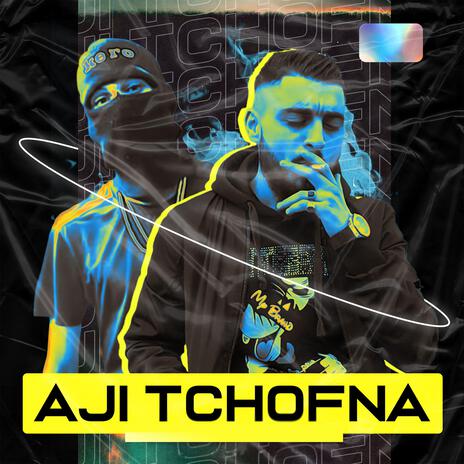 Aji Tchofna ft. Gond Flow | Boomplay Music