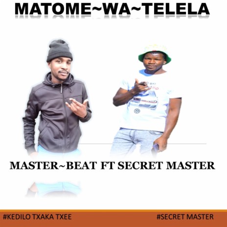 MATOME WA TELELA ft. SECRET MASTER | Boomplay Music