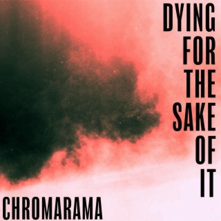 Dying for the Sake of It lyrics | Boomplay Music