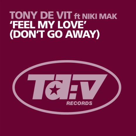 Feel My Love (Don’t Go Away) (Technikal Remix) ft. Niki Mak