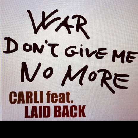 WAR DON´T GIVE ME NO MORE ft. LAID BACK | Boomplay Music