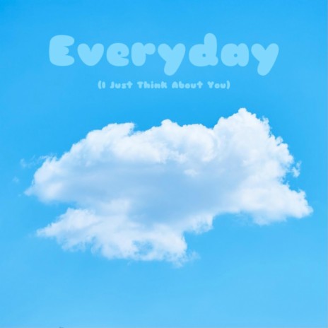 Everyday (I Just Think About You) | Boomplay Music
