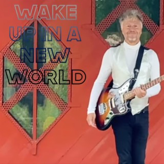 Wake Up In A New World