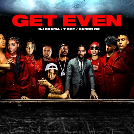 Get Even ft. Bando Gz & DJ Drama | Boomplay Music