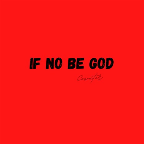 If no be God | Boomplay Music