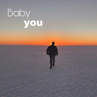 Baby You