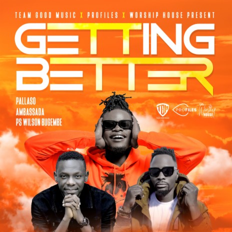 Getting Better ft. Pallaso & Ps Wilson Bugembe | Boomplay Music