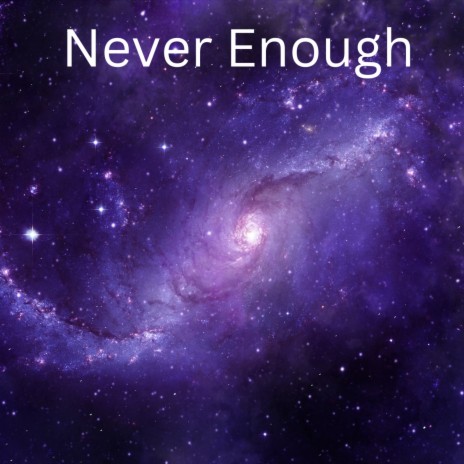 Never Enough | Boomplay Music