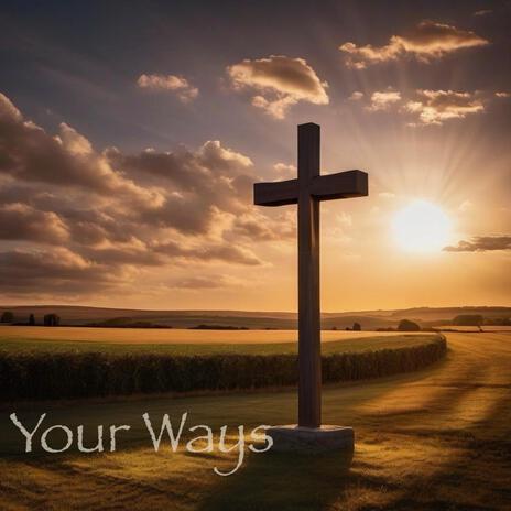 Your Ways ft. Matthew D. Christopher | Boomplay Music