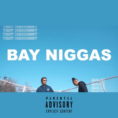 Bay Niggas ft. Troy Hennessy & Malik