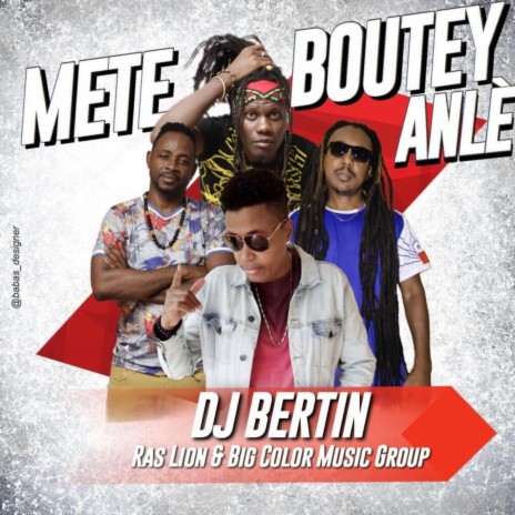 Mete Boutey Anle ft. Ras Lion & Big Color | Boomplay Music