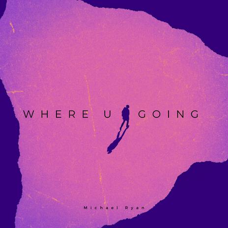 Where you going | Boomplay Music