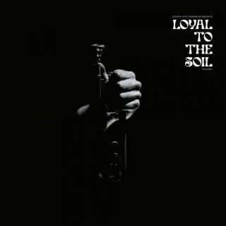 Steppin' Into Tomorrow presents Loyal To The Soil Vol.1
