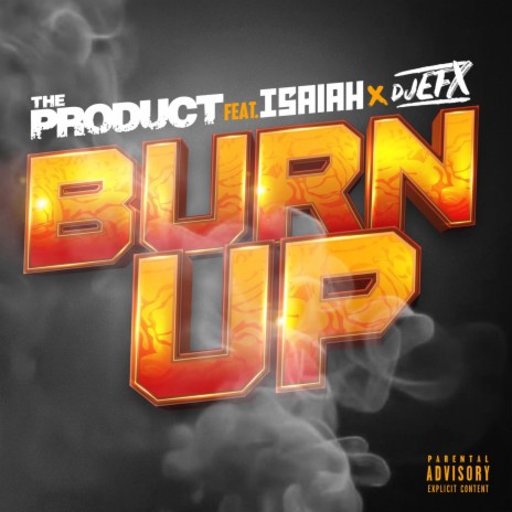 Burn Up ft. Isaiah & DJ EFX | Boomplay Music