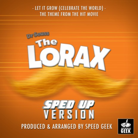 Let It Grow (Celebrate The World) [From ''Dr Seuss The Lorax''] (Sped Up) | Boomplay Music