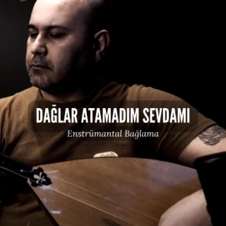 Dağlar Atamadım Sevdamı (Enstrümantal Bağlama)