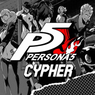 Persona 5 Cypher ft. SailorUrLove, Presfull, YaBoiKaos, Hypotoria & Nina Hope lyrics | Boomplay Music